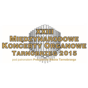 Program XXIII Międzynarodowych Koncertów Organowych Tarnobrzeg 2015
