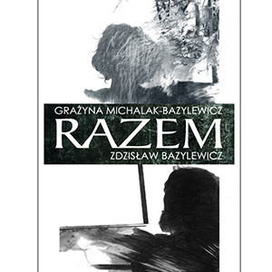„RAZEM” –  Grażyna Michalak-Bazylewicz, Zdzisław Bazylewicz Galeria TDK 09.10.2015