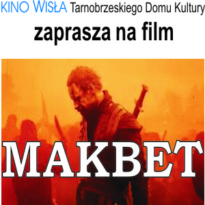 Makbet. Kino Wisła zaprasza szkoły