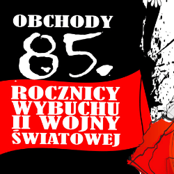 Serdecznie zapraszamy do udziału w obchodach 85. rocznicy wybuchu II wojny światowej