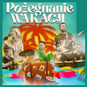 Pożegnajmy wakacje razem!